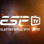 ESIPTV : Le guide complet de l’IPTV nouvelle génération en 2025